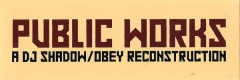 DJ Shadow (Public Works) (Dark Red)- 4.13\" x 1.38\"