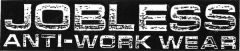 Jobless Anti-Work Wear (Black) - 5" x 1"